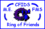 The CFIDS/M.E./FMS Ring of Friends